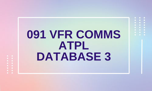 091 VFR Comms ATPL - DATABASE 3